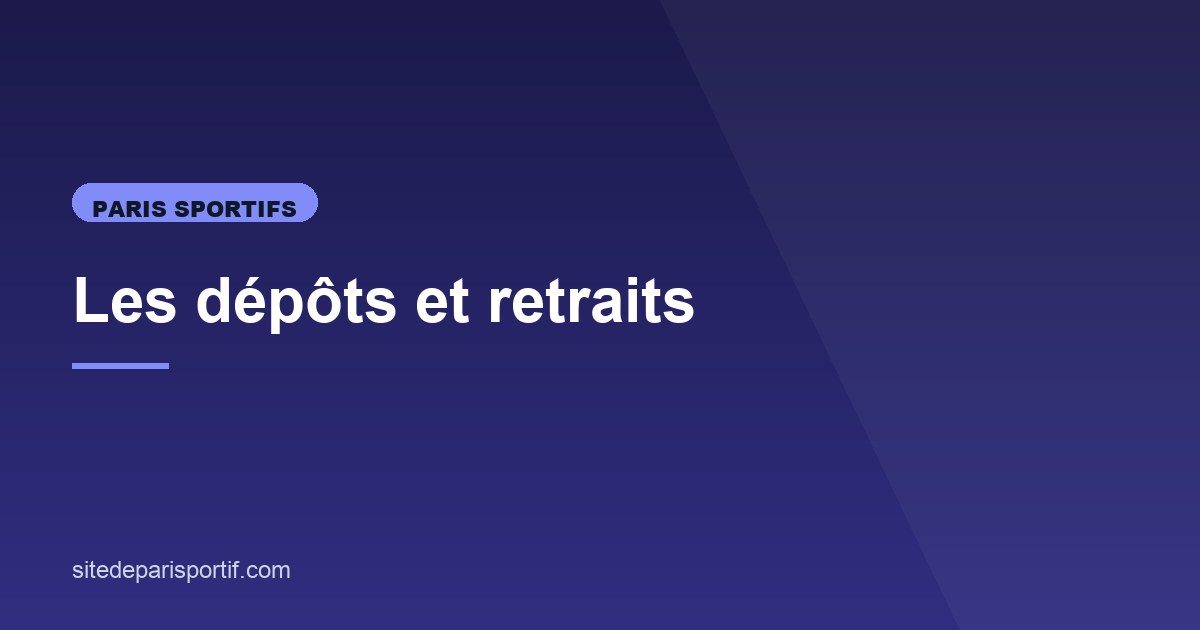 Illustration de l'article consacré aux dépôts et retraits