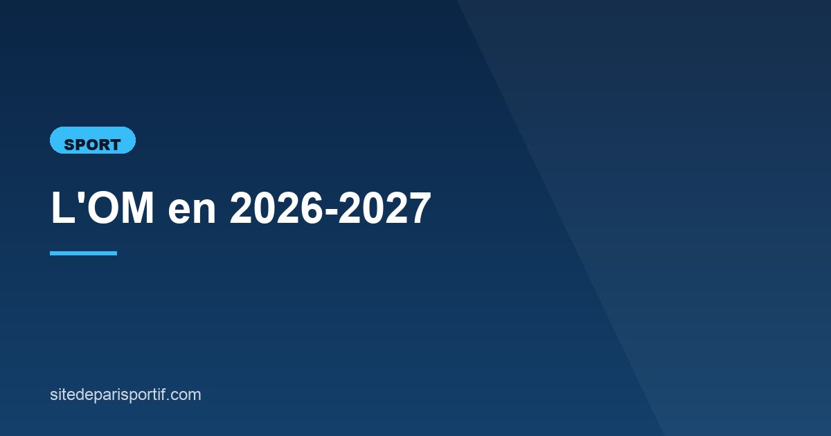 Illustration de l'article consacré à l'OM en 2026-2027